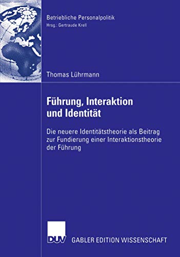 Beispielbild fr Fuhrung, Interaktion und Identitat : Die neuere Identitatstheorie als Beitrag zur Fundierung einer Interaktionstheorie der Fuhrung zum Verkauf von Chiron Media