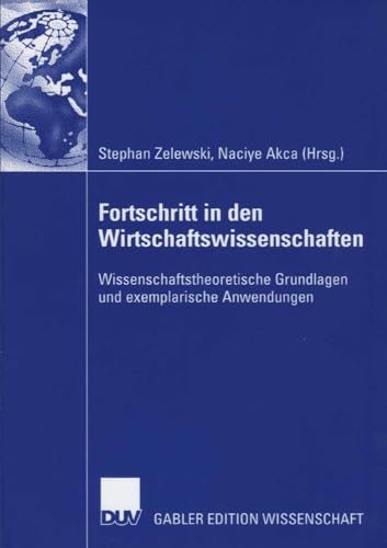 Beispielbild fr Fortschritt in den Wirtschaftswissenschaften : Wissenschaftstheoretische Grundlagen und exemplarische Anwendungen zum Verkauf von Chiron Media