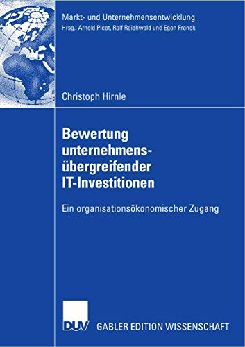 9783835003521: Bewertung Unternehmensbergreifender IT-Investitionen: Ein Organisationskonomischer Zugang (Markt- und Unternehmensentwicklung / Markets and Organisations) (German Edition)