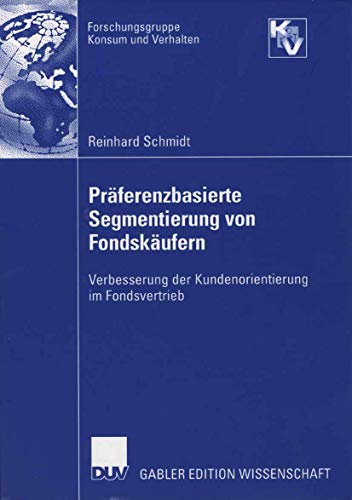 Beispielbild fr Prferenzbasierte Segmentierung von Fondskufern: Verbesserung der Kundenorientierung im Fondsvertrieb (Forschungsgruppe Konsum und Verhalten) (German Edition) zum Verkauf von Lucky's Textbooks