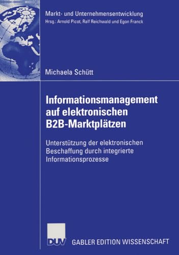 Imagen de archivo de Informationsmanagement auf elektronischen B2B-Marktplätzen : Unterstützung der elektronischen Beschaffung durch integrierte Informationsprozesse a la venta por Ria Christie Collections