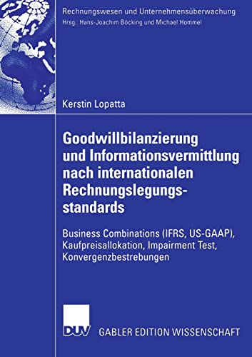 9783835003620: Goodwillbilanzierung und Informationsvermittlung nach internationalen Rechnungslegungsstandards: Business Combinations (IFRS, US-GAAP), ... (Rechnungswesen und Unternehmensberwachung)