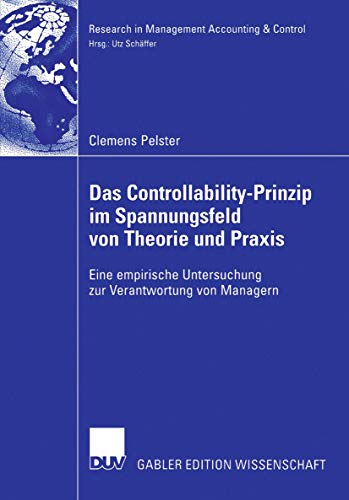 9783835003873: Das Controllability-Prinzip Im Spannungsfeld Von Theorie Und Praxis: Eine Empirische Untersuchung Zur Verantwortung Von Managern (Research in Management Accounting & Control)