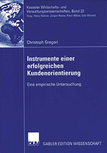 Stock image for Instrumente Einer Erfolgreichen Kundenorientierung: Eine Empirische Untersuchung for sale by Chiron Media