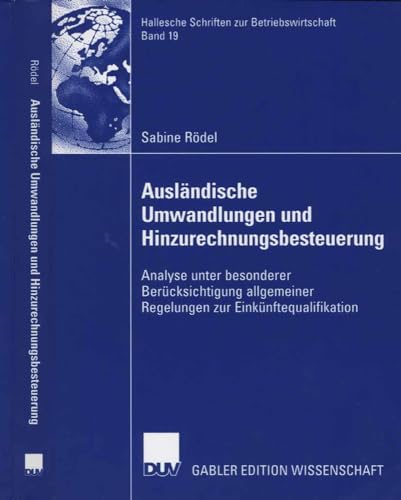 Stock image for Auslandische Umwandlungen und Hinzurechnungsbesteuerung : Analyse unter besonderer Berucksichtigung allgemeiner Regelungen zur Einkunftequalifikation for sale by Chiron Media