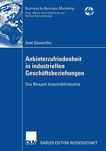 9783835004177: Anbieterzufriedenheit in Industriellen Geschftsbeziehungen: Das Beispiel Automobilindustrie (Business-to-Business-Marketing) (German Edition)