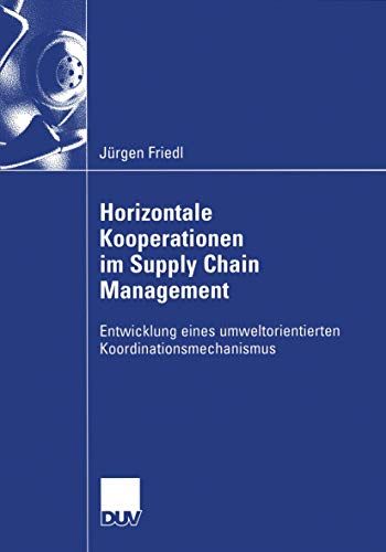 Stock image for Horizontale Kooperationen im Supply Chain Management Entwicklung eines umweltorientierten Koordinationsmechanismus for sale by Buchpark