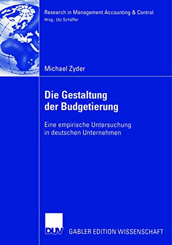 9783835004306: Die Gestaltung der Budgetierung: Eine empirische Untersuchung in deutschen Unternehmen