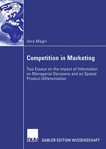 Imagen de archivo de Competition in Marketing: Two Essays on the Impact of Information on Managerial Decisions and on Spatial Product Differentiation a la venta por Chiron Media