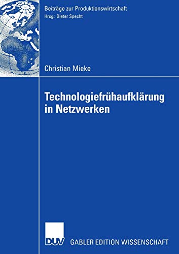 9783835004450: Technologiefrhaufklrung in Netzwerken: Entscheidungsmodelle, Organisation, Methodik (Beitrge zur Produktionswirtschaft)