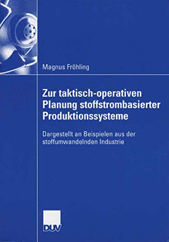 9783835004498: Zur taktisch-operativen Planung stoffstrombasierter Produktionssysteme: Dargestellt an Beispielen aus der stoffumwandelnden Industrie