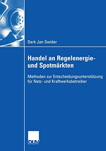 9783835004597: Handel an Regelenergie- und Spotmrkten: Methoden zur Entscheidungsuntersttzung fr Netz- und Kraftwerksbetreiber (German Edition)