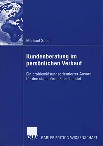 Stock image for Kundenberatung im persnlichen Verkauf : Ein problemlsungsorientierter Ansatz fr den stationren Einzelhandel for sale by Blackwell's