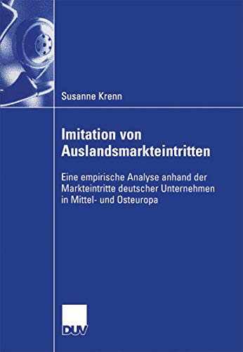 Stock image for Imitation Von Auslandsmarkteintritten: Eine Empirische Analyse Anhand Der Markteintritte Deutscher Unternehmen in Mittel- Und Osteuropa for sale by Chiron Media