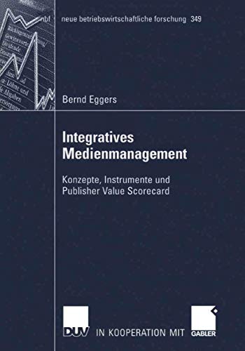Stock image for Integratives Medienmanagement : Konzepte; Instrumente und Publisher Value Scorecard for sale by Ria Christie Collections