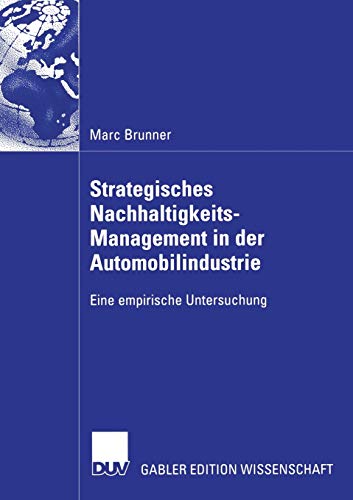 Stock image for Strategisches Nachhaltigkeits-Management in der Automobilindustrie : Eine empirische Untersuchung for sale by Chiron Media