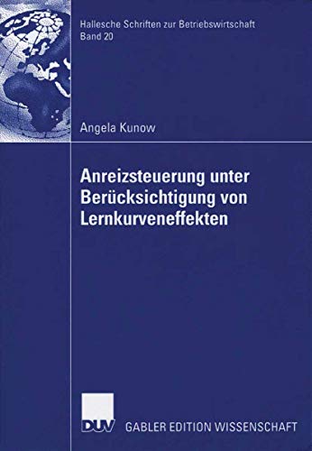 Beispielbild fr Anreizsteuerung unter Bercksichtigung von Lernkurveneffekten (Hallesche Schriften zur Betriebswirtschaft, 20) (German Edition) zum Verkauf von Lucky's Textbooks