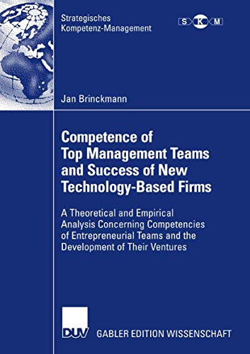 Imagen de archivo de Competence of Top Management Teams and Success of New Technology-Based Firms : A Theoretical and Empirical Analysis Concerning Competencies of Entrepr a la venta por Chiron Media