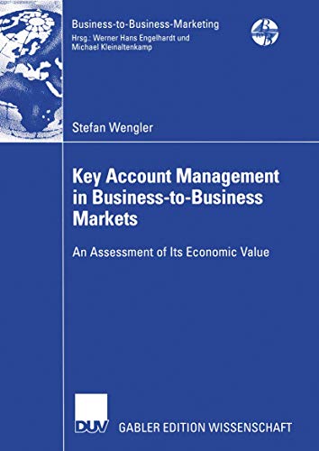 Beispielbild fr Key Account Management in Business-to-Business Markets : An Assessment of Its Economic Value zum Verkauf von Chiron Media