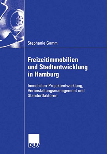 Beispielbild fr Freizeitimmobilien Und Stadtentwicklung in Hamburg: Immobilien-Projektentwicklung, Veranstaltungsmanagement Und Standortfaktoren. Dargestellt Anhand D zum Verkauf von Chiron Media