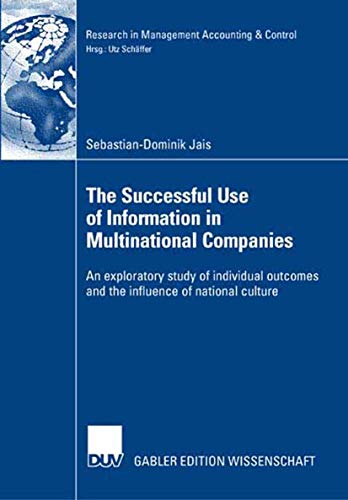 Stock image for The Successful Use Of Information In Multinational Companies: An Expioratory Study Of Individual Outcomes And The Influence Of National Culture. Diss. European Business School Oestrich-Winkel 2006 for sale by Revaluation Books