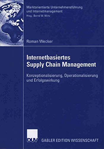 Beispielbild fr Internetbasiertes Supply Chain Management : Konzeptionalisierung, Operationalisierung und Erfolgswirkung zum Verkauf von Chiron Media