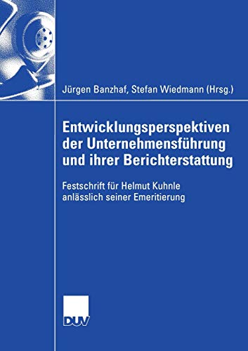 9783835005655: Entwicklungsperspektiven der Unternehmensfhrung und ihrer Berichterstattung: Festschrift fr Helmut Kuhnle anlsslich seiner Emeritierung