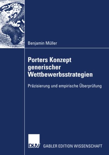Stock image for Porters Konzept generischer Wettbewerbsstrategien : Prazisierung und empirische Uberprufung for sale by Chiron Media