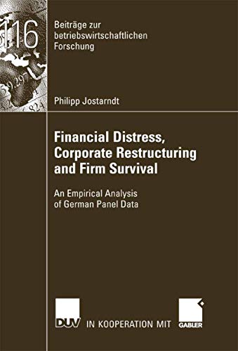 9783835005907: Financial Distress, Corporate Restructuring and Firm Survival: An Empirical Analysis of German Panel Data: 116 (Beitrge zur betriebswirtschaftlichen Forschung)