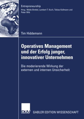 9783835005921: Operatives Management und der Erfolg junger, innovativer Unternehmen: Die moderierende Wirkung der externen und internen Unsicherheit (Entrepreneurship)