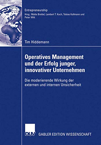 9783835005921: Operatives Management und der Erfolg junger, innovativer Unternehmen: Die moderierende Wirkung der externen und internen Unsicherheit