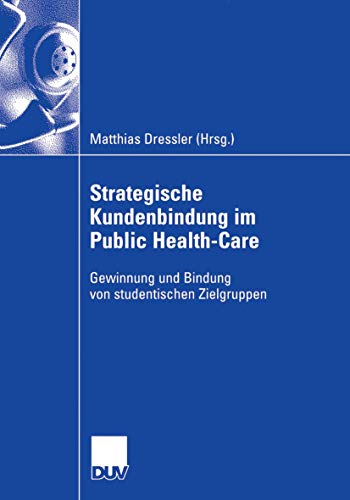 Stock image for Strategische Kundenbindung im Public Health-Care: Gewinnung und Bindung von Studentischen Zielgruppen (German Edition) for sale by Lucky's Textbooks