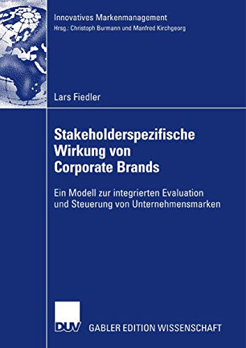9783835006423: Stakeholderspezifische Wirkung von Corporate Brands: Ein Modell zur integrierten Evaluation und Steuerung von Unternehmensmarken (Innovatives Markenmanagement)