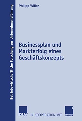 Imagen de archivo de Businessplan und Markterfolg eines Geschftskonzepts (Betriebswirtschaftliche Forschung zur Unternehmensfhrung) (German Edition) a la venta por medimops