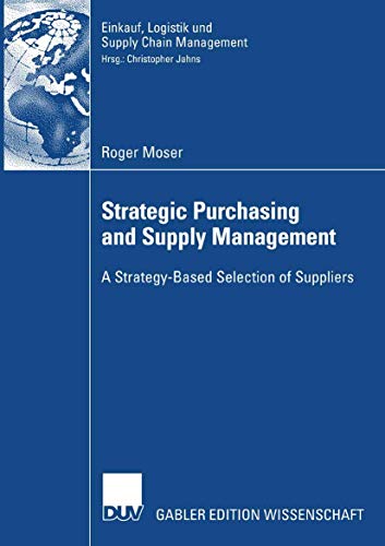 Stock image for Strategic purchasing and supply management : a strategy-based selection of suppliers. Dissertation. for sale by Wissenschaftliches Antiquariat Kln Dr. Sebastian Peters UG