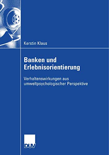 Beispielbild fr Banken und Erlebnisorientierung: Verhaltenswirkungen aus umweltpsychologischer Perspektive zum Verkauf von WorldofBooks