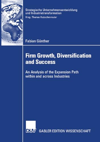 Beispielbild fr Firm Growth, Diversification and Success An Analysis of the Expansion Path within and across Industries zum Verkauf von Buchpark