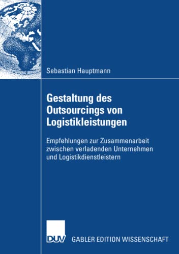9783835007864: Gestaltung des Outsourcings von Logistikleistungen: Empfehlungen zur Zusammenarbeit zwischen verladenden Unternehmen und Logistikdienstleistern