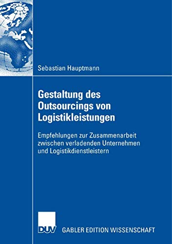 9783835007864: Gestaltung des Outsourcings von Logistikleistungen: Empfehlungen zur Zusammenarbeit zwischen verladenden Unternehmen und Logistikdienstleistern (German Edition)