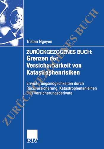 Stock image for Grenzen der Versicherbarkeit von Katastrophenrisiken: Erweiterungsmglichkeiten durch Rckversicherung, Katastrophenanleihen und Versicherungsderivate for sale by Norbert Kretschmann