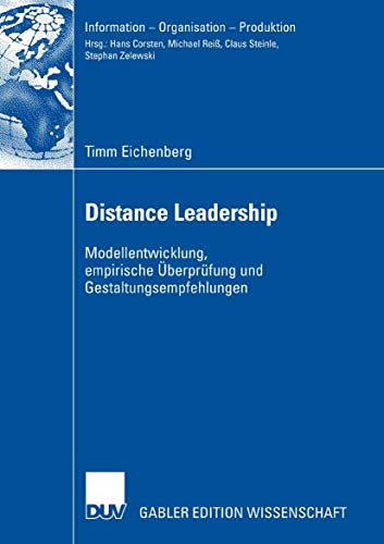 Stock image for Distance Leadership: Modellentwicklung, empirische berprfung und Gestaltungsempfehlungen (Information - Organisation - Produktion) (German Edition) for sale by medimops