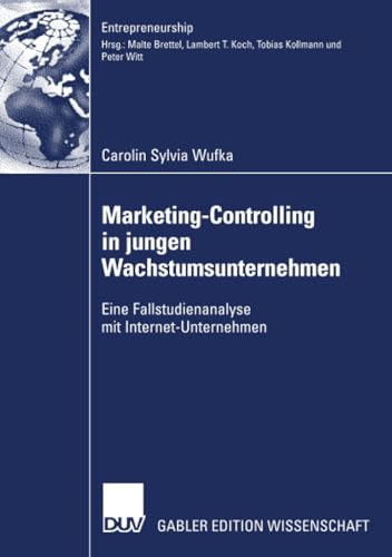 Stock image for Marketing-Controlling in jungen Wachstumsunternehmen: Eine Fallstudienanalyse mit Internet-Unternehmen (Entrepreneurship) (German Edition) for sale by Lucky's Textbooks