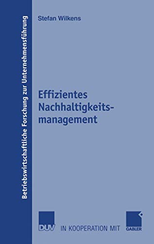 Beispielbild fr Effizientes Nachhaltigkeitsmanagement (Betriebswirtschaftliche Forschung zur Unternehmensf hrung, 56) (German Edition) zum Verkauf von Mispah books