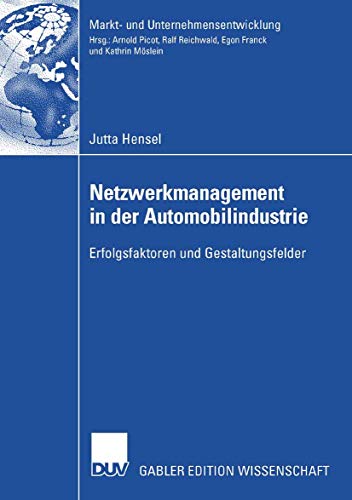 Stock image for Netzwerkmanagement in der Automobilindustrie : Erfolgsfaktoren und Gestaltungsfelder for sale by Chiron Media