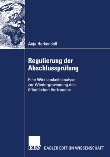 Stock image for Regulierung der Abschlussprfung: Eine Wirksamkeitsanalyse zur Wiedergewinnung des ffentlichen Vertrauens (German Edition) for sale by Lucky's Textbooks