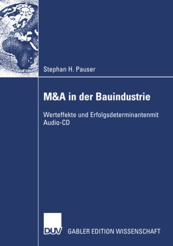 Stock image for M&A in der Bauindustrie : Werteffekte und Erfolgsdeterminanten for sale by Chiron Media