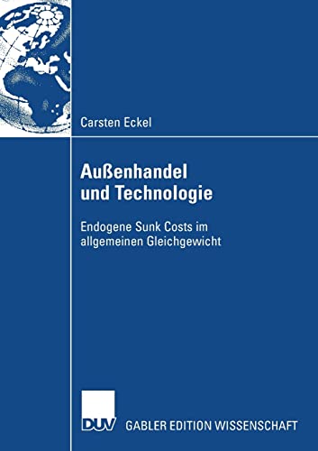 Stock image for Au enhandel und Technologie: Endogene Sunk Costs im allgemeinen Gleichgewicht (German Edition) for sale by Mispah books