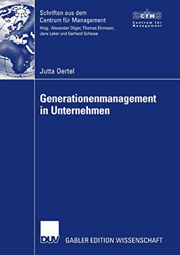 Beispielbild fr Generationenmanagement In Unternehmen: Dissertation Universitt Mnster Und Universit Nancy 2, 2006. Vorwort: Schewe, Prof. Dr. Gerhard zum Verkauf von Revaluation Books