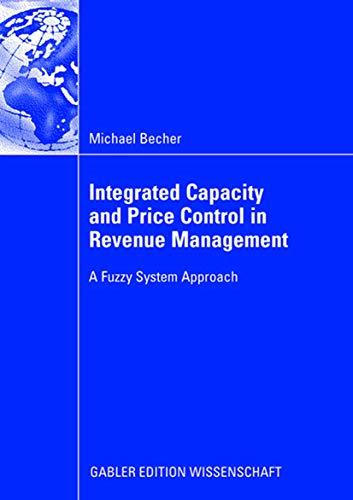 Stock image for Integrated Capacity and Price Control in Revenue Management A Fuzzy System Approach for sale by Buchpark