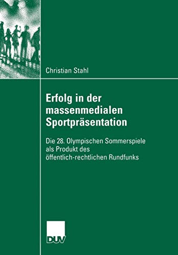 Beispielbild fr Erfolg in Der Massenmedialen Sportprasentation: Die 28. Olympischen Sommerspiele ALS Produkt Des Offentlich-Rechtlichen Rundfunks zum Verkauf von Chiron Media